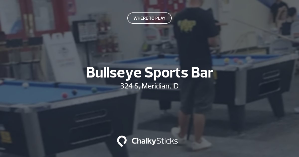 Bullseye Sports Bar | Play pool in Meridian, ID | ChalkySticks